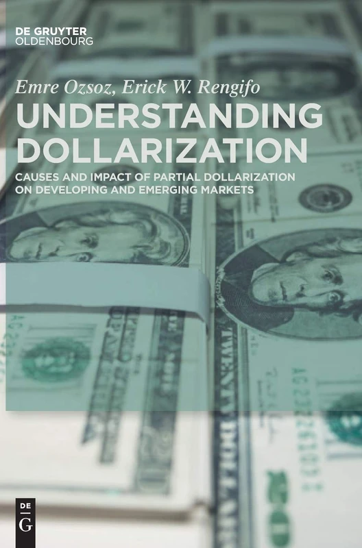 Understanding Dollarization: Causes and Impact of Partial Dollarization on Developing and Emerging Markets