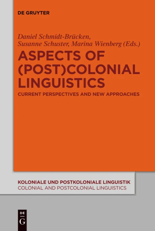 Aspects of (Post)Colonial Linguistics: Current Perspectives and New Approaches: 9 (Koloniale und Postkoloniale Linguistik / Colonial and Postcolonial Linguistics (KPL/CPL), 9)