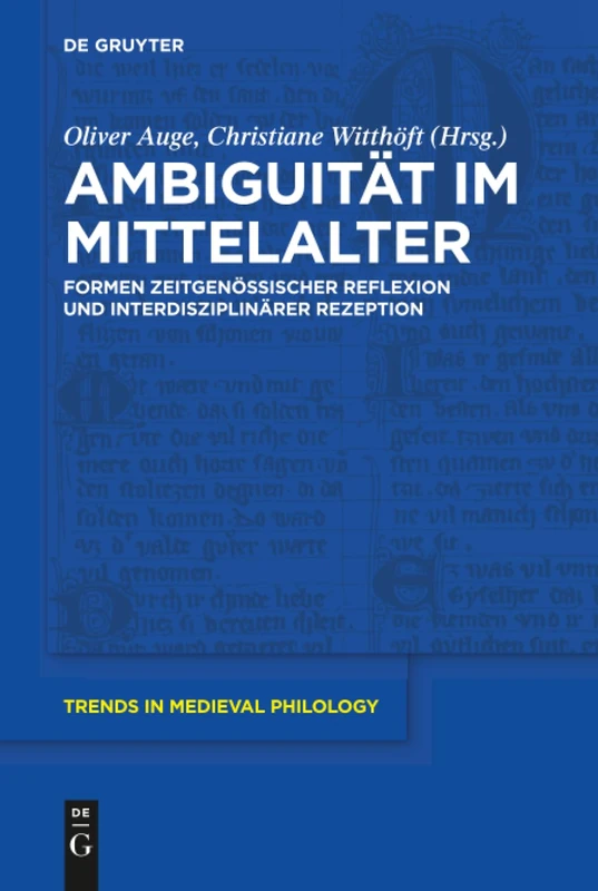 Ambiguität im Mittelalter: Formen zeitgenössischer Reflexion und interdisziplinärer Rezeption: 30 (Trends in Medieval Philology, 30)