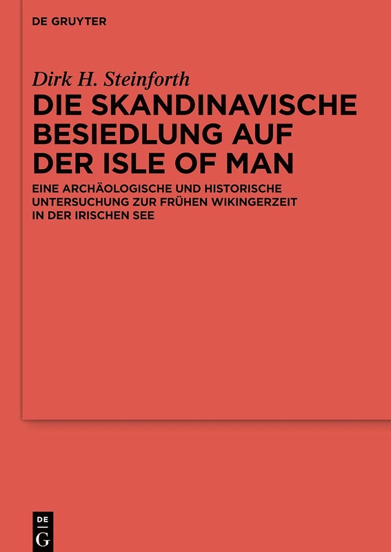 Die skandinavische Besiedlung auf der Isle of Man: Eine archäologische und historische Untersuchung zur frühen Wikingerzeit in der Irischen See: 92 ... der Germanischen Altertumskunde, 92)
