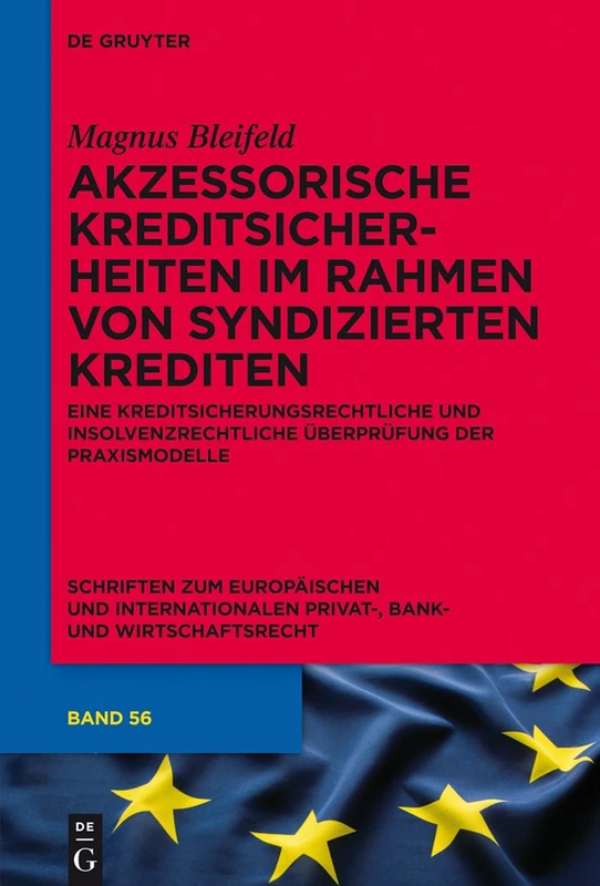 Akzessorische Kreditsicherheiten im Rahmen von syndizierten Krediten: Eine Kreditsicherungsrechtliche Und Insolvenzrechtliche Überprüfung ... Und Internationalen Privat-, Bank)