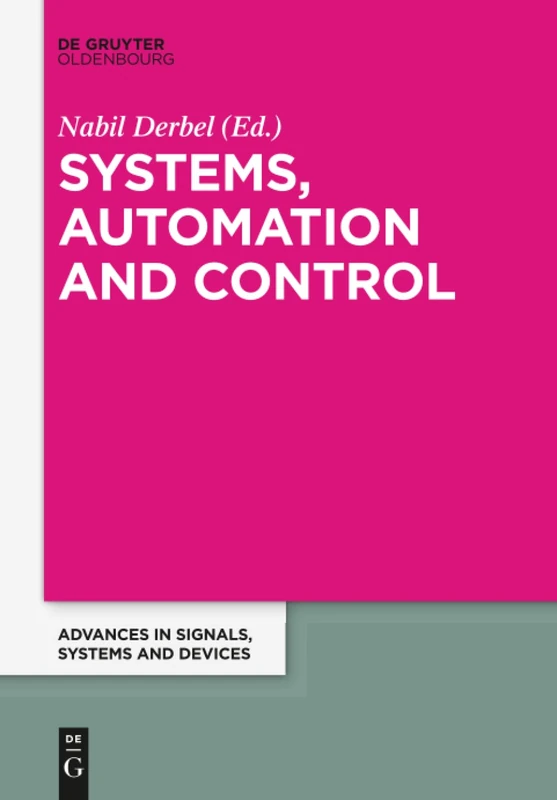 Systems, Automation and Control: Extended Papers from the Multiconference on Signals, Systems and Devices 2014: 1 (Advances in Systems, Signals and Devices, 1)