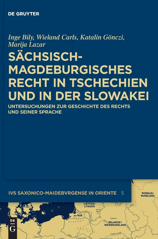 Sächsisch-magdeburgisches Recht in Tschechien und in der Slowakei: Untersuchungen zur Geschichte des Rechts und seiner Sprache: 5 (Ius saxonico-maideburgense in Oriente, 5)