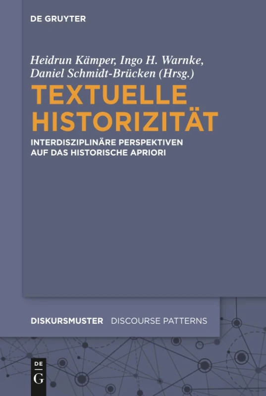 Textuelle Historizität: Interdisziplinäre Perspektiven auf das historische Apriori: 12 (Diskursmuster / Discourse Patterns, 12)