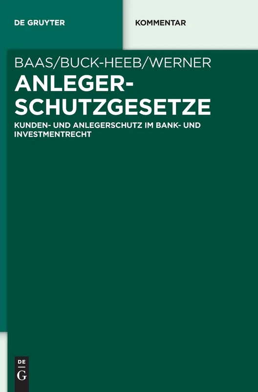 Anlegerschutzgesetze: Kunden- und Anlegerschutz im Bank- und Investmentrecht: 850 (de Gruyter Kommentar)