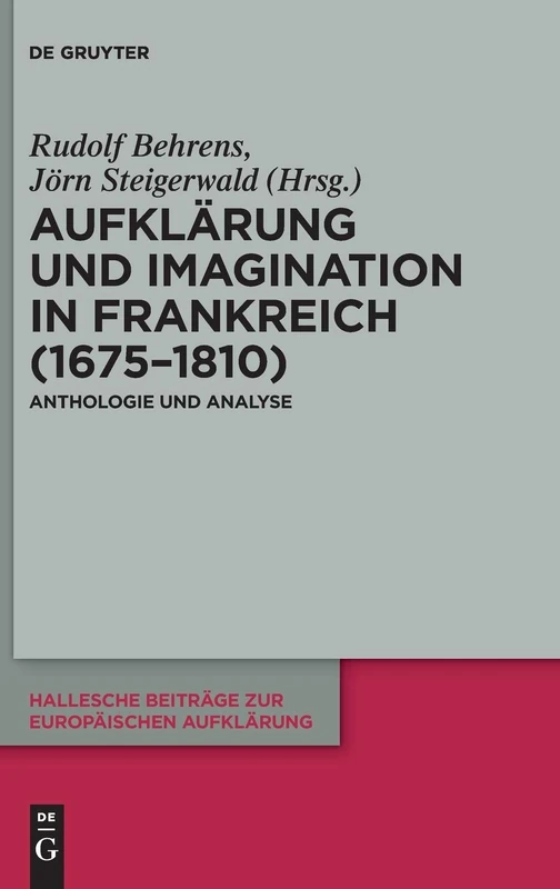 Aufklärung Und Imagination in Frankreich 1675-1810: Anthologie Und Analyse (Hallesche Beiträge Zur Europäischen Aufklärung): 54
