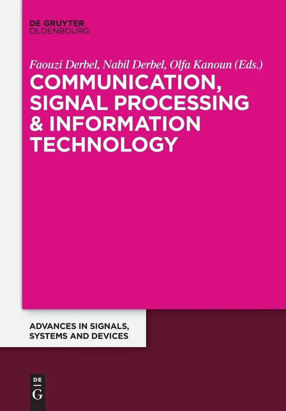 Communication, Signal Processing & Information Technology: Extended Papers from the Multiconference on Signals, Systems and Devices 2014: 4 (Advances in Systems, Signals and Devices, 4)