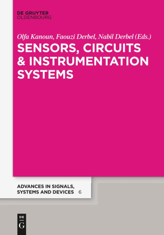 Sensors, Circuits & Instrumentation Systems: Extended Papers 2017: 6 (Advances in Systems, Signals and Devices, 6)