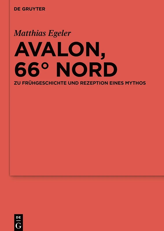 Avalon, 66° Nord: Zu Frühgeschichte Und Rezeption Eines Mythos: 95 (Ergänzungsbände Zum Reallexikon der Germanischen Altertumskunde)