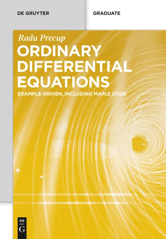 Ordinary Differential Equations: Example-driven, Including Maple Code (De Gruyter Textbook)