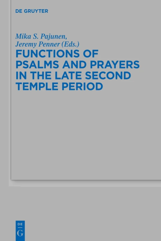 Functions of Psalms and Prayers in the Late Second Temple Period: 486 (Beihefte zur Zeitschrift fur die Alttestamentliche Wissenschaft, 486)