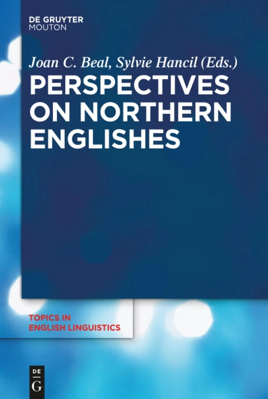 Perspectives on Northern Englishes: 96 (Topics in English Linguistics [TiEL], 96)