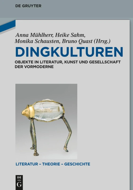 Dingkulturen: Objekte in Literatur, Kunst und Gesellschaft der Vormoderne: 9 (Literatur – Theorie – Geschichte, 9)