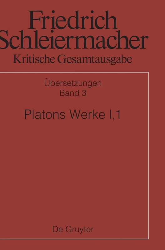 Platon, Werke I,1, Berlin 1804. 1817: Einleitung, Phaidros, Lysis, Protagoras, Laches