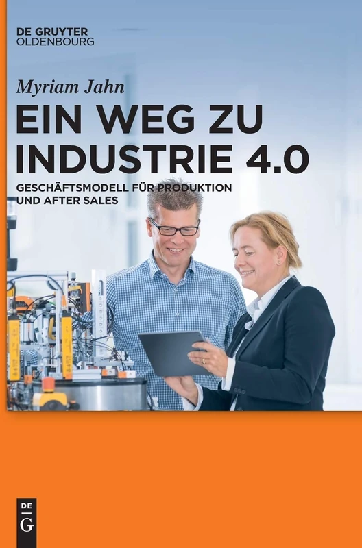 Ein Weg Zu Industrie 4.0: Geschaftsmodell Fur Produktion Und After Sales (Lehr- Und Handbucher Der Betriebswirtschaftslehre)