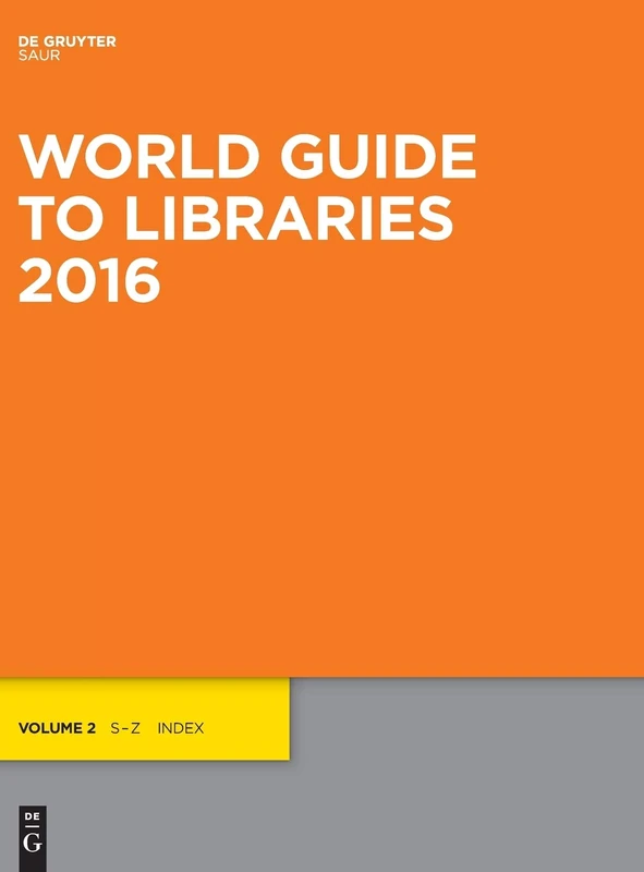 De Gruyter Saur World Guide to Libraries 2016 - Reference Book