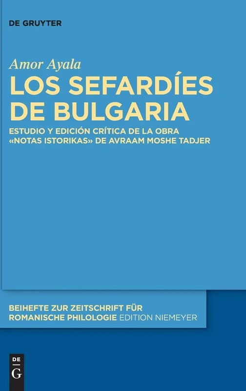 Los Sefardies de Bulgaria: Estudio y Edicion Critica de la Obra Notas Istorikas de Avraam Moshe Tadjer (Beihefte Zur Zeitschrift Fur Romanische ... Zeitschrift fur Romanische Philologie, 404) - Image 1