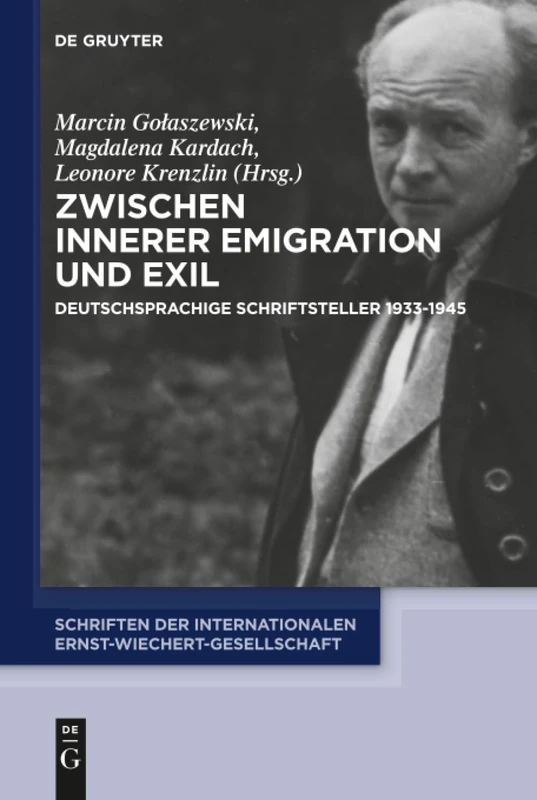 Zwischen Innerer Emigration und Exil: Deutschsprachige Schriftsteller 1933-1945: 5 (Schriften der Internationalen Ernst-Wiechert-Gesellschaft, 5)