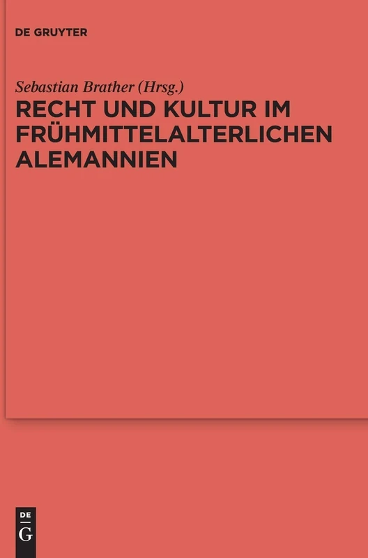 Recht und Kultur im frühmittelalterlichen Alemannien: Rechtsgeschichte, Archäologie und Geschichte des 7. und 8. Jahrhunderts: 102 (Ergänzungsbände ... der Germanischen Altertumskunde, 102)