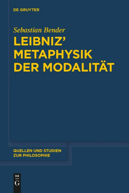De Gruyter Leibniz' Metaphysik der Modalitat 130 Philosophy