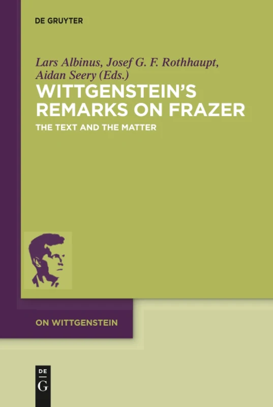 Wittgenstein's Remarks on Frazer: The Text and the Matter: 3 (On Wittgenstein, 3)