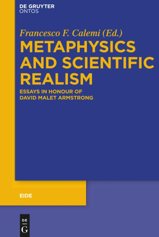 Metaphysics and Scientific Realism: Essays in Honour of David Malet Armstrong: 9 (Eide, 9)