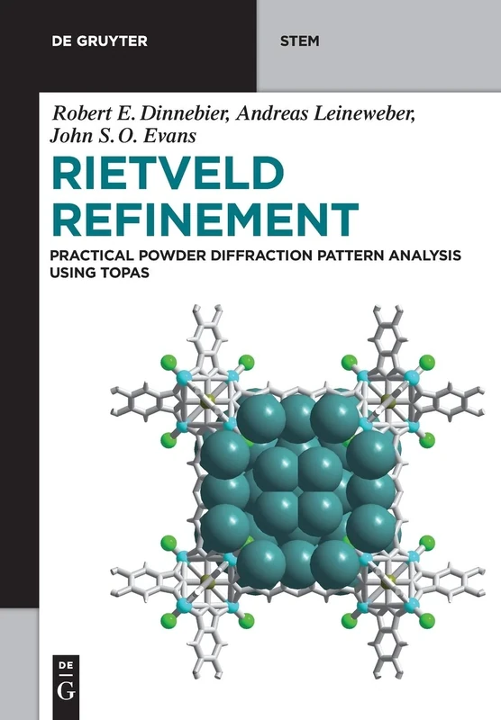 Rietveld Refinement: Practical Powder Diffraction Pattern Analysis using TOPAS (De Gruyter STEM)