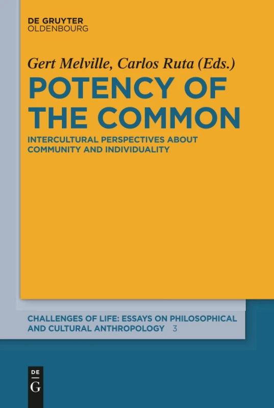 Potency of the Common: Intercultural Perspectives about Community and Individuality: 3 (Challenges of Life: Essays on philosophical and cultural anthropology, 3)