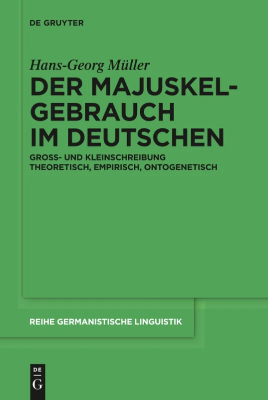 Der Majuskelgebrauch im Deutschen: Groß- und Kleinschreibung theoretisch, empirisch, ontogenetisch: 305 (Reihe Germanistische Linguistik, 305)