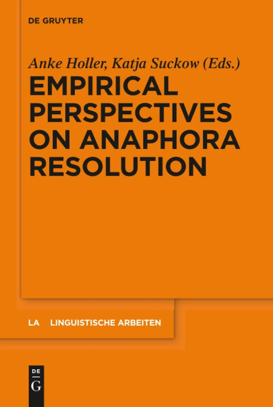 Empirical Perspectives on Anaphora Resolution: 563 (Linguistische Arbeiten, 563)