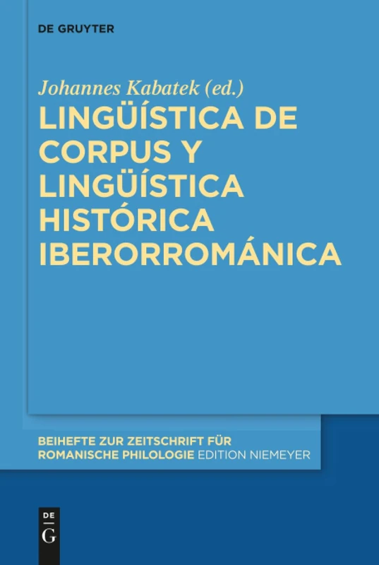 Lingüística de corpus y lingüística histórica iberorrománica: 405 (Beihefte zur Zeitschrift fur Romanische Philologie, 405)