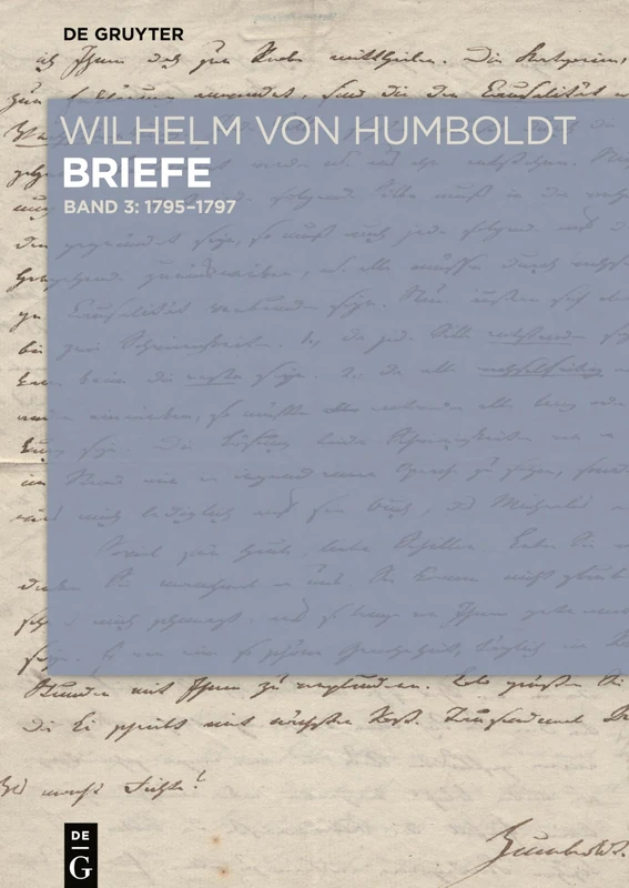 Briefe Juli 1795 Bis Juni 1797 (Wilhelm Von Humboldt - Briefe)