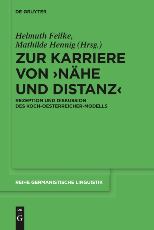Zur Karriere von ›Nähe und Distanz‹: Rezeption und Diskussion des Koch-Oesterreicher-Modells: 306 (Reihe Germanistische Linguistik, 306) - Image 1