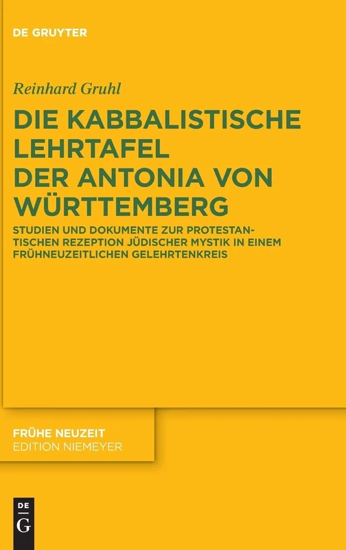 Die kabbalistische Lehrtafel der Antonia von Württemberg: Studien und Dokumente zur protestantischen Rezeption jüdischer Mystik in einem frühneuzeitlichen Gelehrtenkreis: 172 (Fruhe Neuzeit, 172) - Image 1