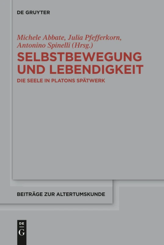 De Gruyter - Selbstbewegung und Lebendigkeit: Plato's Late Work