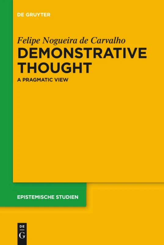 Demonstrative Thought: A Pragmatic View: 34 (Epistemische Studien / Epistemic Studies, 34)