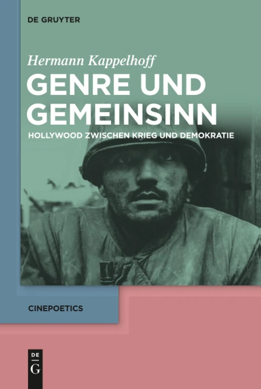 Genre und Gemeinsinn: Hollywood zwischen Krieg und Demokratie: 1 (Cinepoetics, 1)