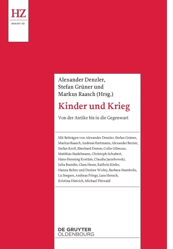 Kinder Und Krieg: Von Der Antike Bis Zur Gegenwart (Historische Zeitschrift / Beihefte): 68