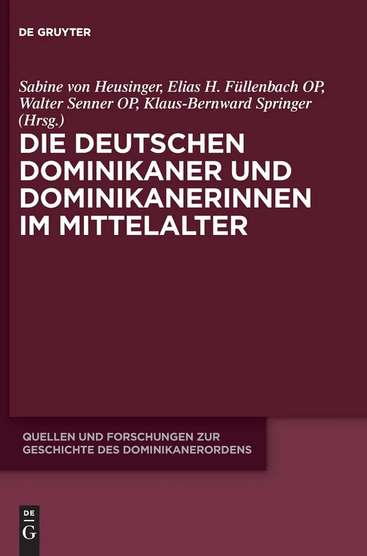 Die deutschen Dominikaner und Dominikanerinnen im Mittelalter: 21 (Quellen und Forschungen zur Geschichte des Dominikanerordens – Neue Folge, 21)