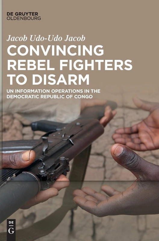 Convincing Rebel Fighters to Disarm: UN Information Operations in the Democratic Republic of Congo - Image 1