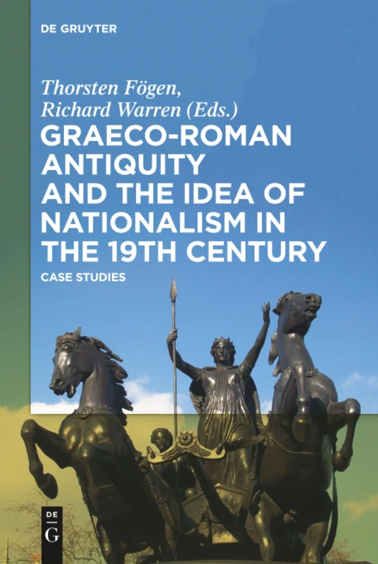 Graeco-Roman Antiquity and the Idea of Nationalism in the 19th Century: Case Studies