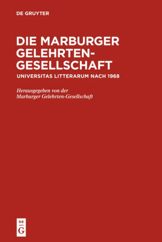 Die Marburger Gelehrten-Gesellschaft: Universitas litterarum nach 1968