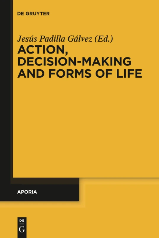 Action, Decision-Making and Forms of Life: 9 (Aporia, 9)