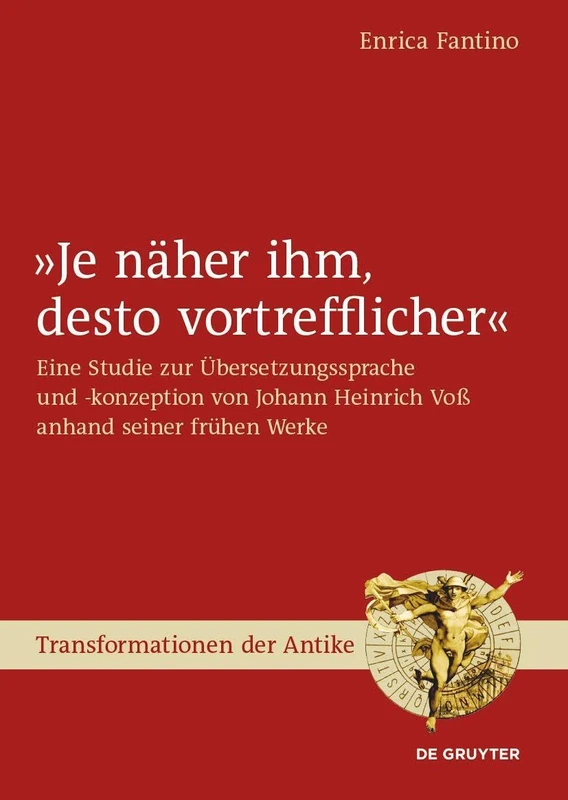 »Je näher ihm, desto vortrefflicher«: Eine Studie zur Übersetzungssprache und -konzeption von Johann Heinrich Voß anhand seiner frühen Werke: 42 (Transformationen der Antike, 42) - Image 1