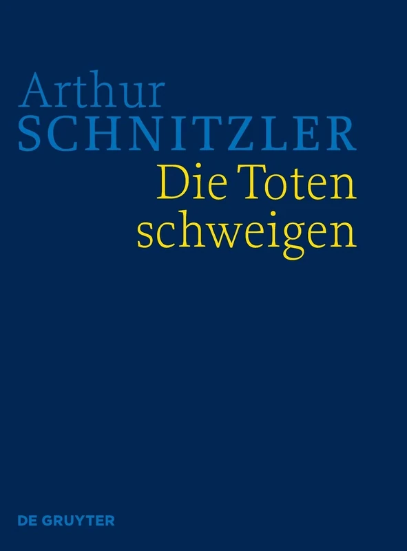 Die Toten Schweigen: Historisch-Kritische Ausgabe