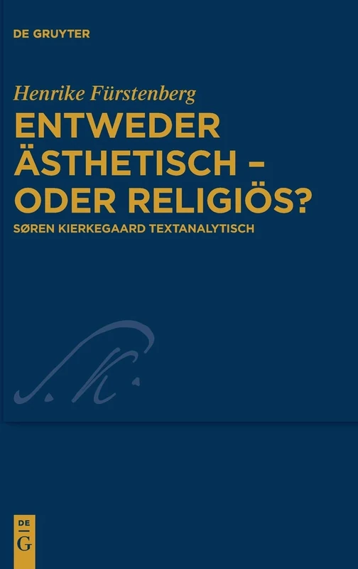 Entweder ästhetisch - oder religiös?: Søren Kierkegaard textanalytisch: 34 (Kierkegaard Studies. Monograph Series, 34)