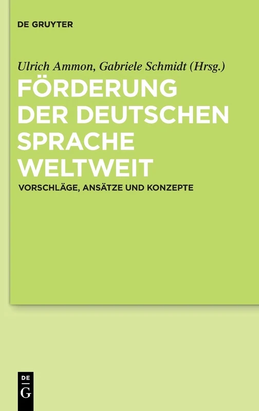 Förderung der deutschen Sprache weltweit: Vorschläge, Ansätze und Konzepte