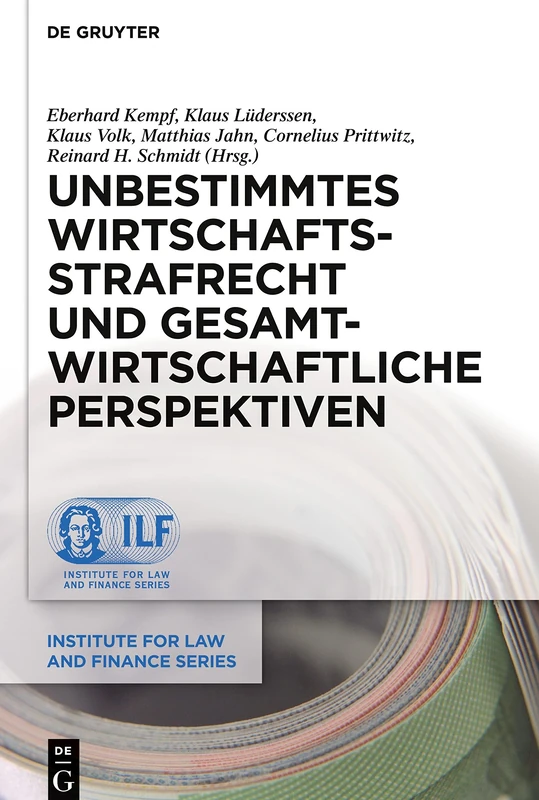 Unbestimmtes Wirtschaftsstrafrecht und gesamtwirtschaftliche Perspektiven: 19 (Institute for Law and Finance Series, 19)