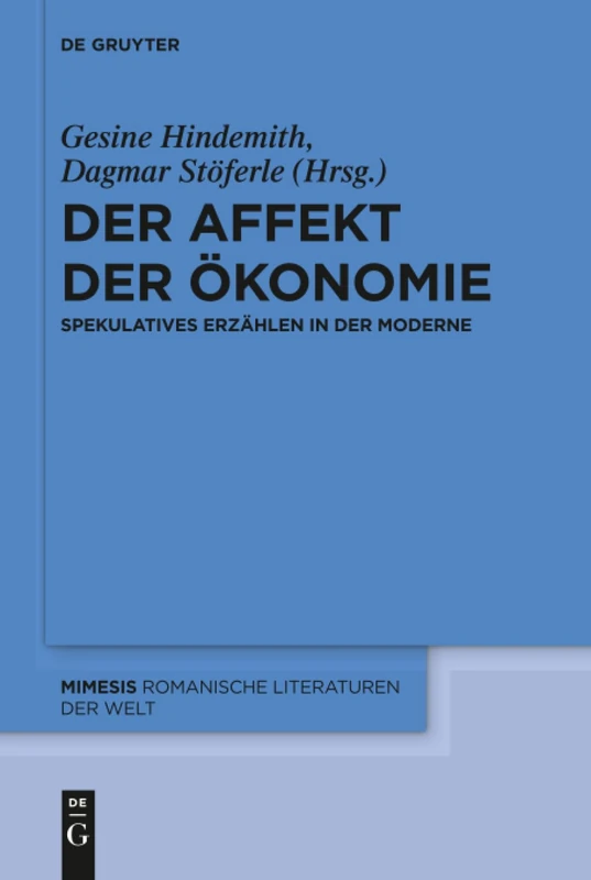 Der Affekt der Ökonomie: Spekulatives Erzählen in der Moderne: 74 (Mimesis, 74)