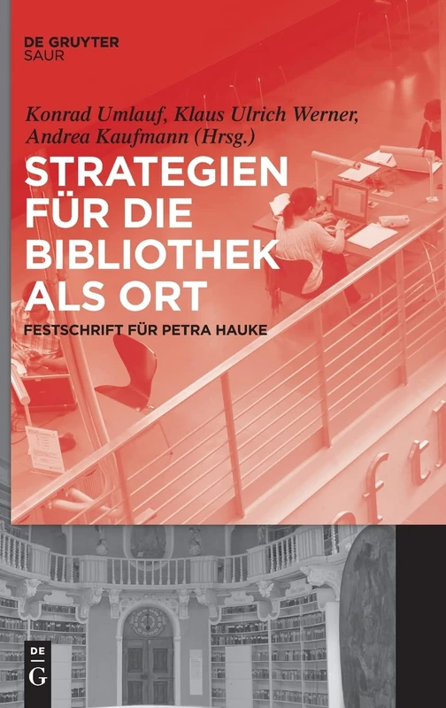 Strategien Für Die Bibliothek ALS Ort: Festschrift Für Petra Hauke
